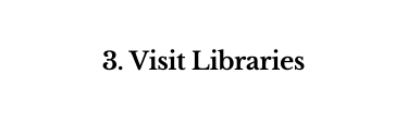 3 Visit Libraries